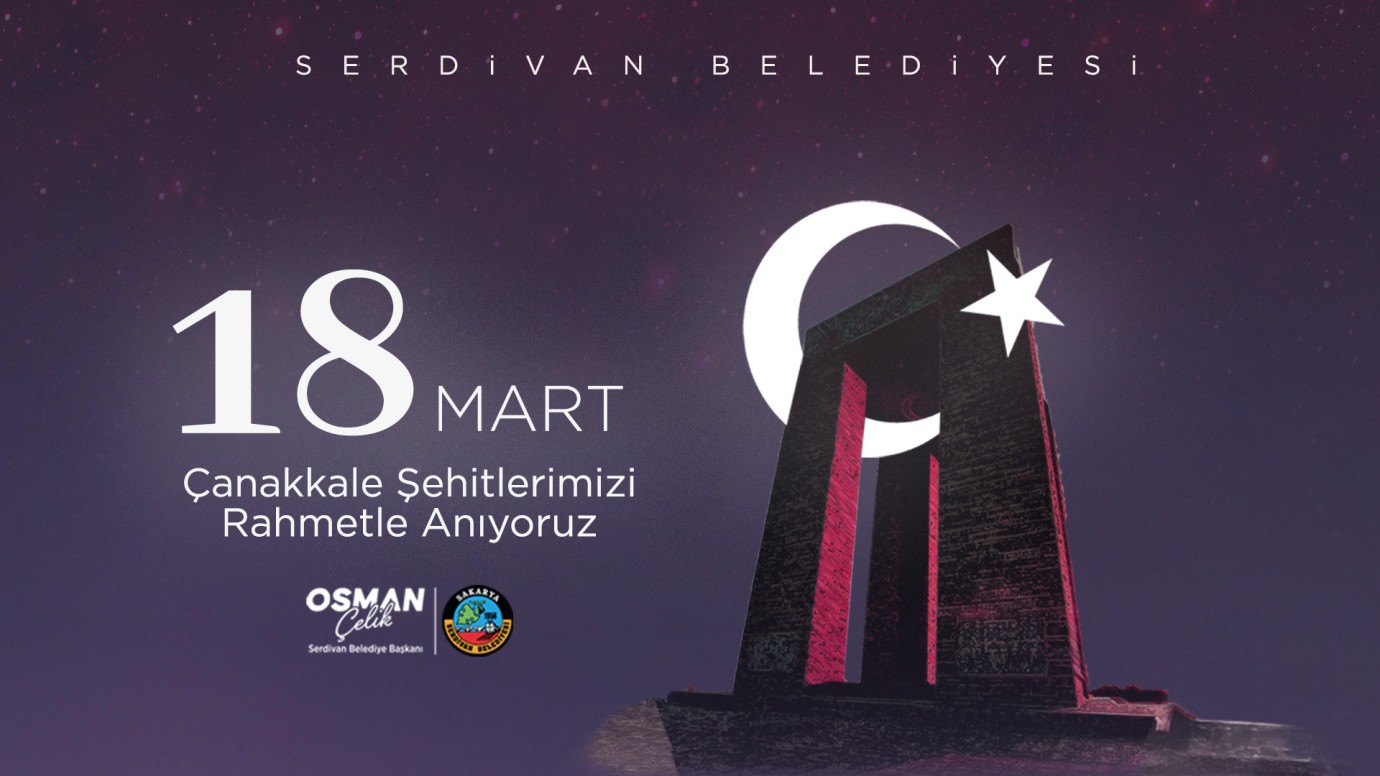 Serdivan Belediye Başkanı Çelik'ten Çanakkale Zaferi'ne Anlamlı Vurgu: 