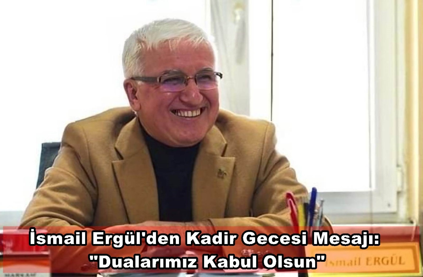 Sakarya'nın Sevilen İş İnsanlarından İsmail Ergül'den Kadir Gecesi Mesajı: 
