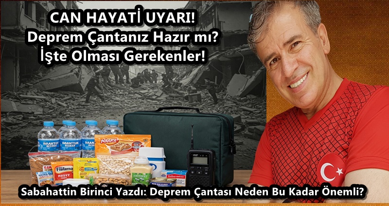 Fısıltı Haberleri Genel Yayın Yönetmeni Güçlü Kalem Araştırmacı Yazar Sabahattin Birinci DEPREM ÇANTASI konusunun hayati önemini bir kez daha vurguluyor.