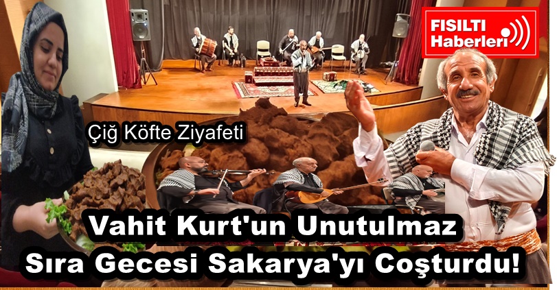 Vahit Kurt'un Unutulmaz Sıra Gecesi Sakarya'yı Coşturdu!