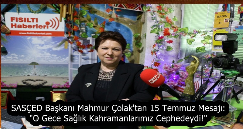 SASÇED Başkanı Mahmure Çolak'tan 15 Temmuz Mesajı: 