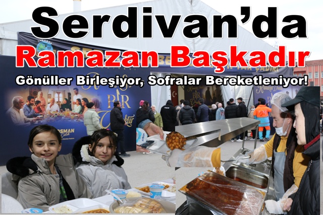 Serdivan’da Ramazan Başkadır: Gönüller Birleşiyor, Sofralar Bereketleniyor!