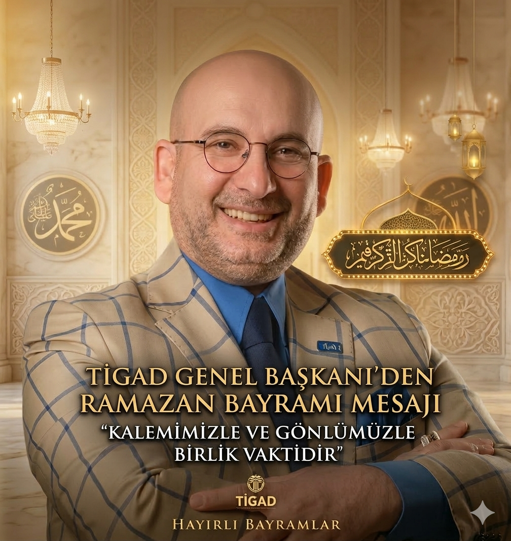 TİGAD GENEL BAŞKANI OKAN GEÇGEL’DEN RAMAZAN BAYRAMI MESAJI