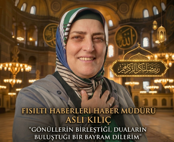 FISILTI HABERLERİ HABER MÜDÜRÜ ASLI KILIÇ’TAN RAMAZAN BAYRAMI MESAJI