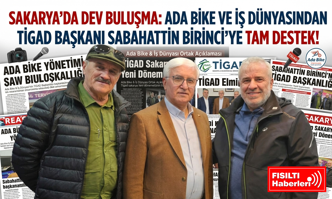 SAKARYA’DA DEV BULUŞMA: ADA BİKE VE İŞ DÜNYASINDAN TİGAD BAŞKANI SABAHATTİN BİRİNCİ’YE TAM DESTEK!