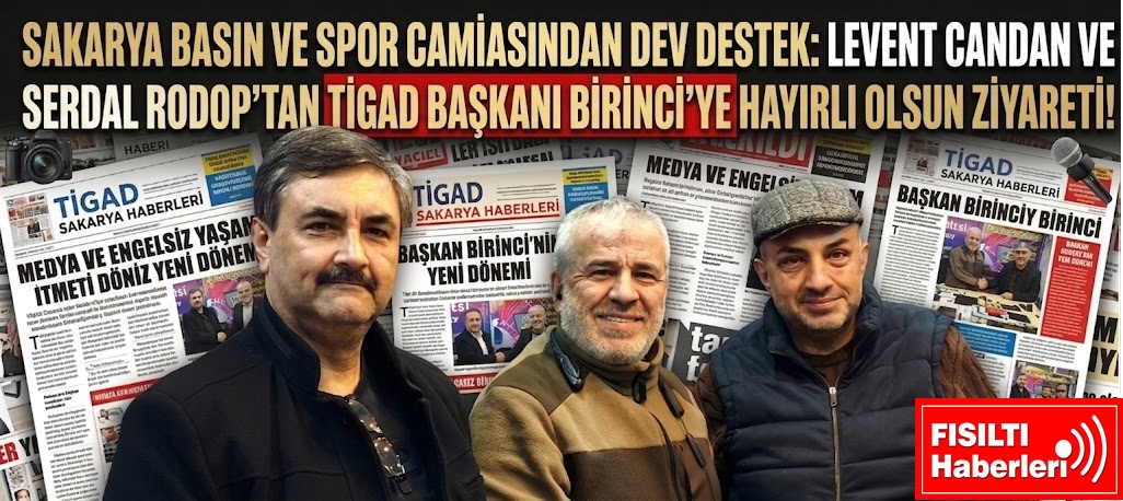 SAKARYA BASIN VE SPOR CAMİASINDAN DEV DESTEK: LEVENT CANDAN VE SERDAL RODOP’TAN TİGAD BAŞKANI BİRİNCİ’YE HAYIRLI OLSUN ZİYARETİ!