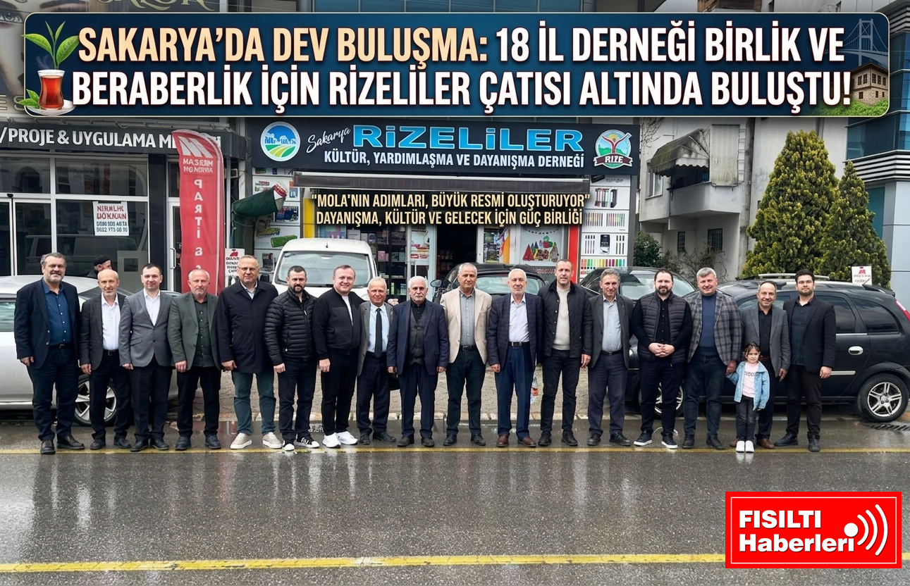 Sakarya’da Dev Buluşma: 18 İl Derneği Birlik ve Beraberlik İçin Rizeliler Çatısı Altında Buluştu!