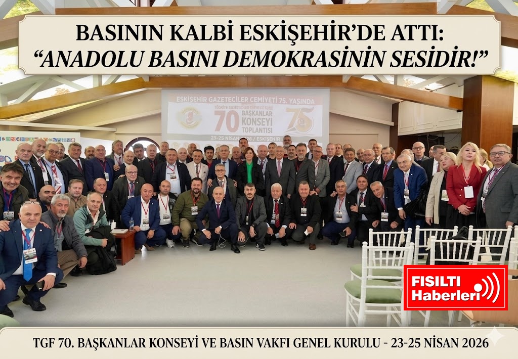 BASININ KALBİ ESKİŞEHİR’DE ATTI: “ANADOLU BASINI DEMOKRASİNİN SESİDİR!”