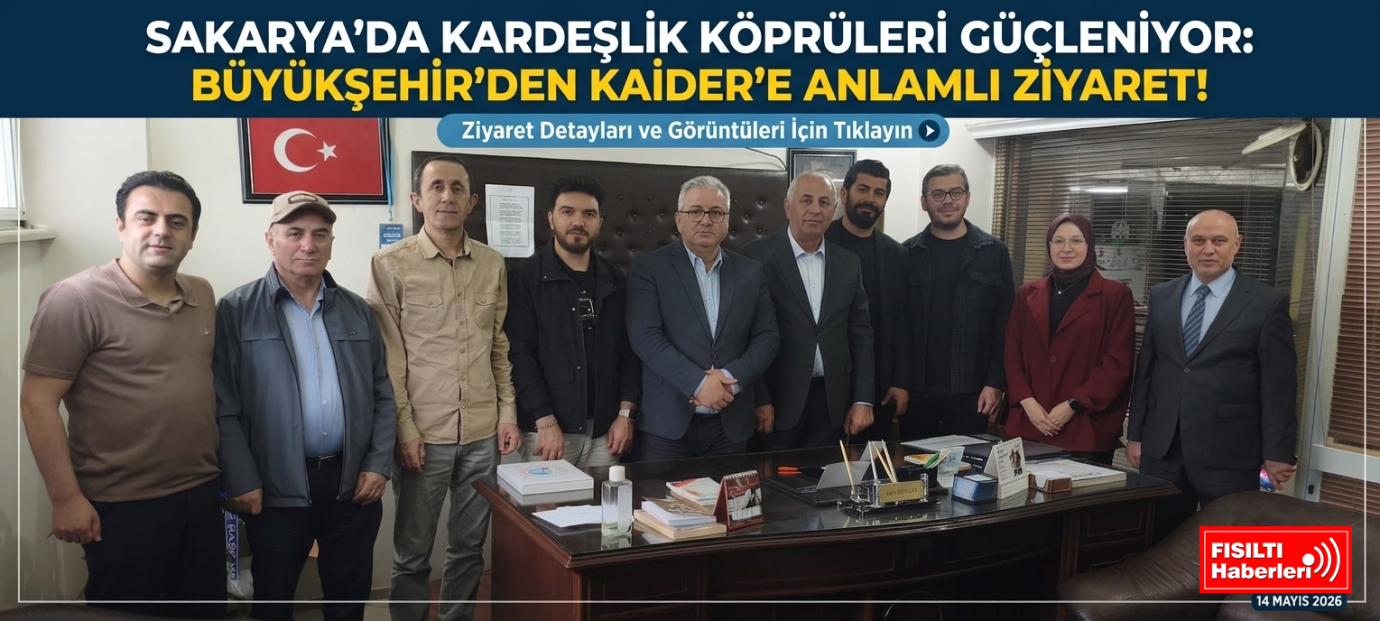 Sakarya’da Kardeşlik Köprüleri Güçleniyor: Büyükşehir’den KAİDER’e Anlamlı Ziyaret!