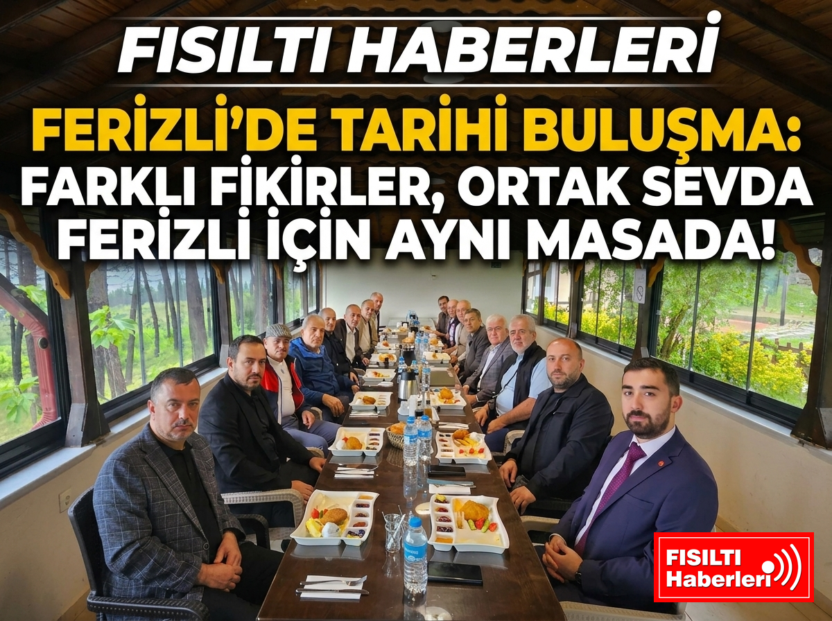 Siyaset Üstü Zirve! Ferizli İlçe Başkanları Ortak Gelecek İçin Bir Arada