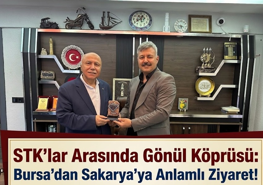 STK’lar Arasında Gönül Köprüsü: Bursa’dan Sakarya’ya Anlamlı Ziyaret!