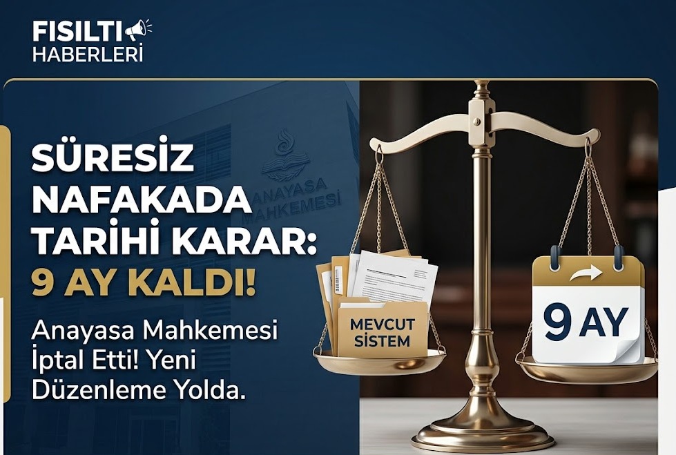 SÜRESİZ NAFAKADA TARİHİ DÖNÜM NOKTASI: 9 AYLIK GERİ SAYIM BAŞLADI!