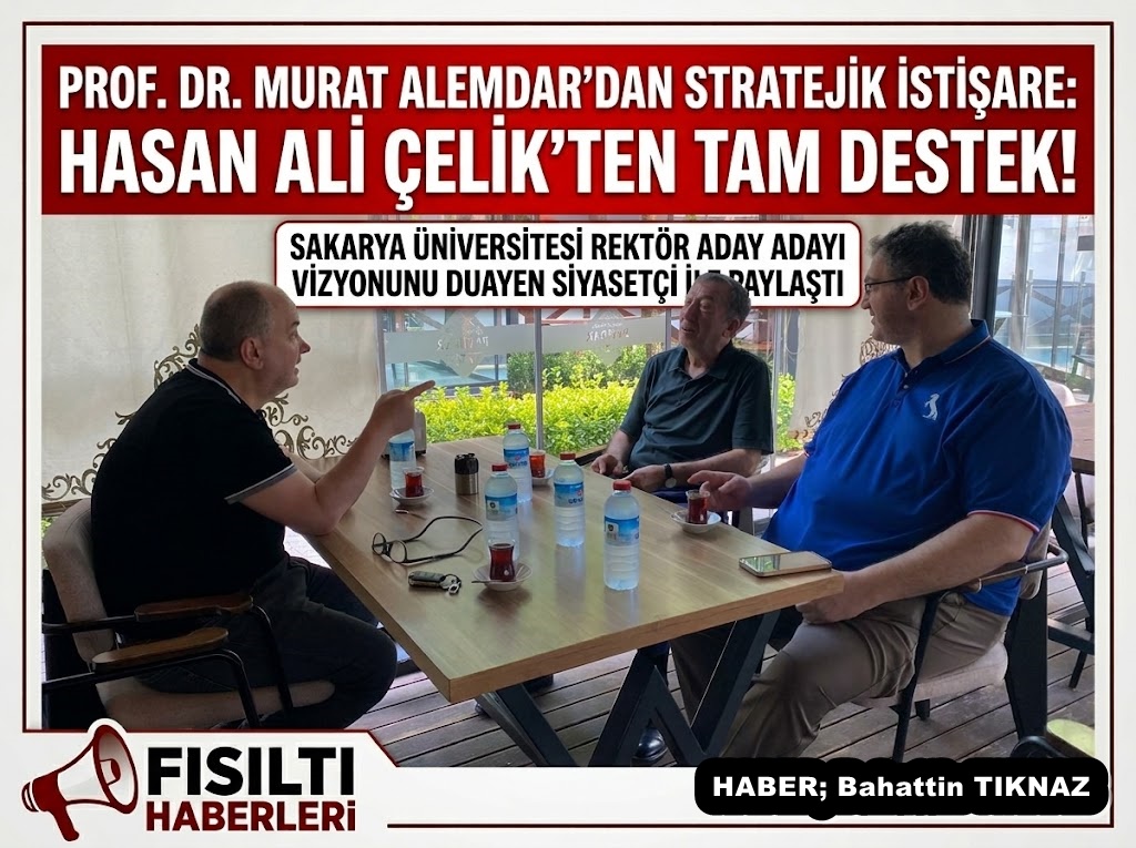 PROF. DR. MURAT ALEMDAR’DAN STRATEJİK İSTİŞARE: HASAN ALİ ÇELİK’TEN TAM DESTEK!