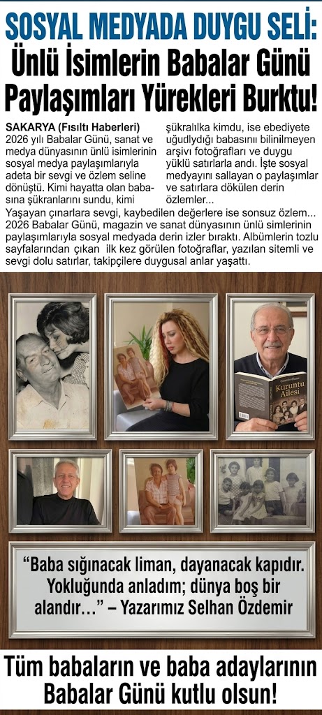 SOSYAL MEDYADA DUYGU SELİ: Ünlü İsimlerin Babalar Günü Paylaşımları Yürekleri Burktu!