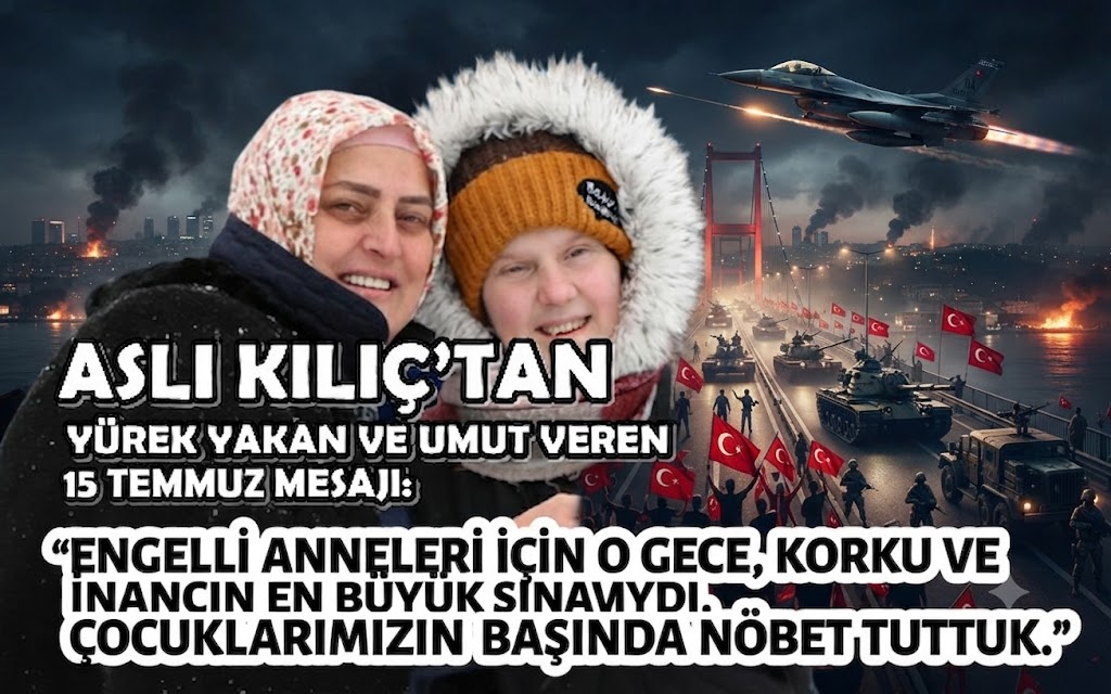 15 Temmuz’un 10. Yılı: Bir Anne ve Bir Gazetecinin Gözünden Demokrasi Nöbeti