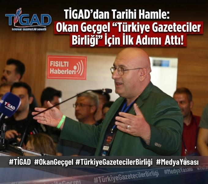 TİGAD’dan Tarihi Hamle: Okan Geçgel “Türkiye Gazeteciler Birliği” İçin İlk Adımı Attı!