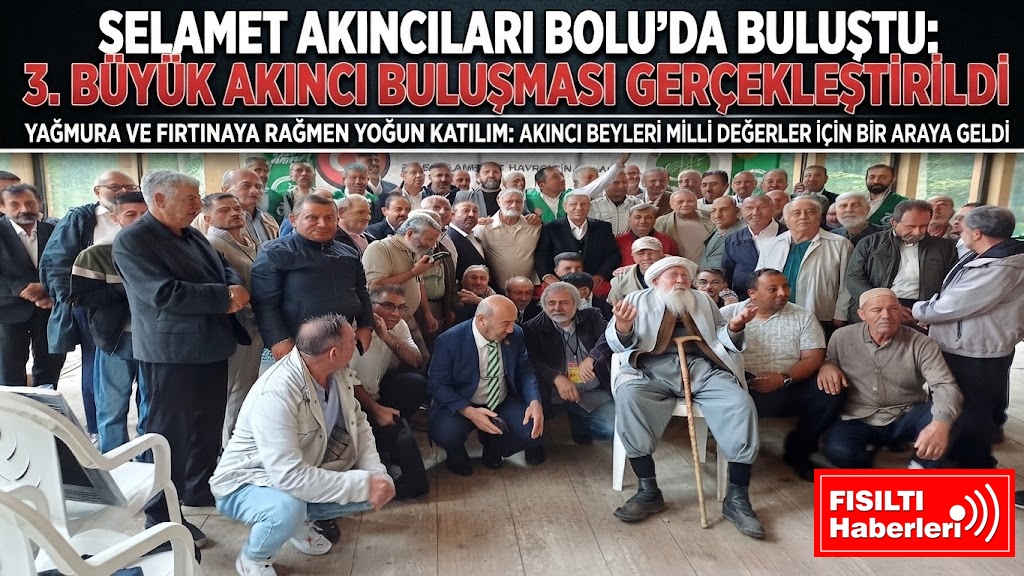 SELAMET AKINCILARI DERNEĞİ 3. BÜYÜK AKINCI BULUŞMASI BOLU'DA GERÇEKLEŞTİRİLDİ: YAĞMURA VE FIRTINAYA RAĞMEN DEV BULUŞMA!
