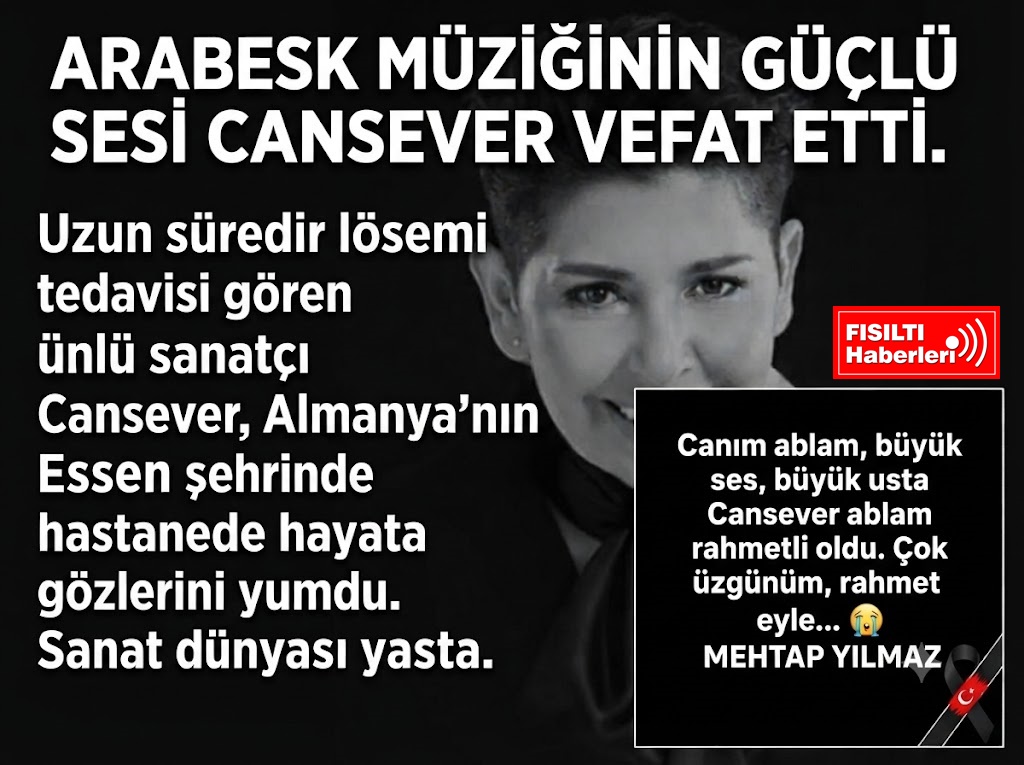 ARABESK MÜZİĞİNİN GÜÇLÜ SESİ CANSEVER HAYATINI KAYBETTİ