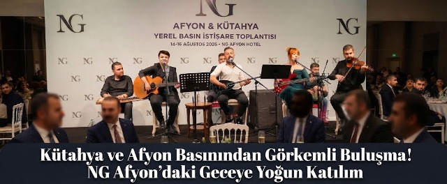 Kütahya ve Afyon Basınından Görkemli Buluşma! NG Afyon’daki Geceye Yoğun Katılım