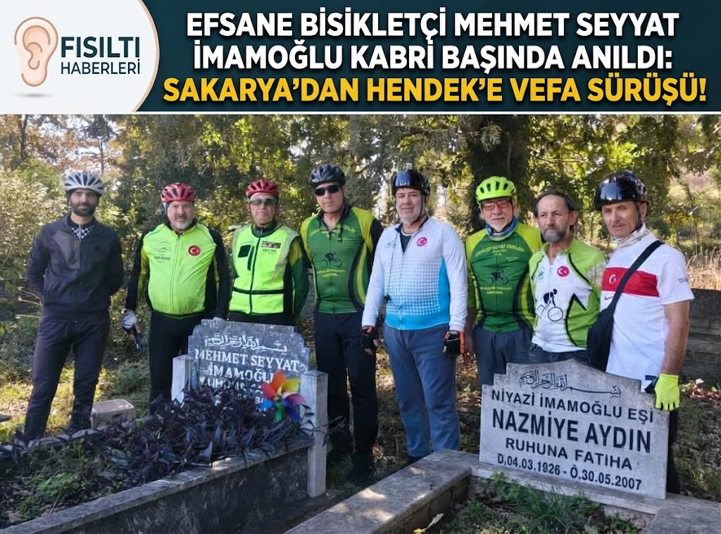 Efsane Bisikletçi Mehmet Seyyat İmamoğlu Kabri Başında Anıldı: Sakarya’dan Hendek’e Vefa Sürüşü!