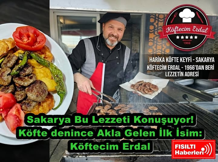 SAKARYA’DA LEZZETİN ZİRVESİ: KÖFTE NEREDE YENİR? CEVAP NET: KÖFTECİM ERDAL’DA!
